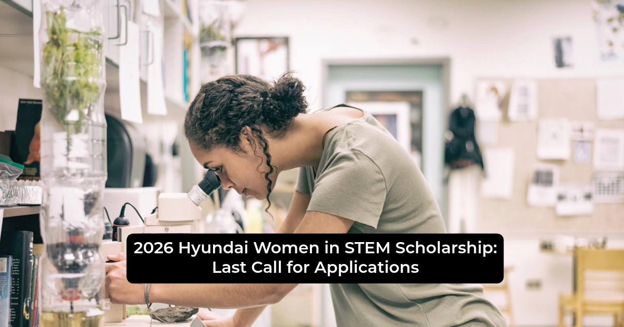 2026 Hyundai Women in STEM Scholarship: Last Call for Applications