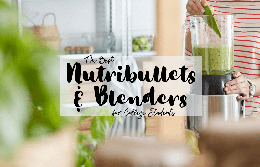 Nutribullets and Blenders for College